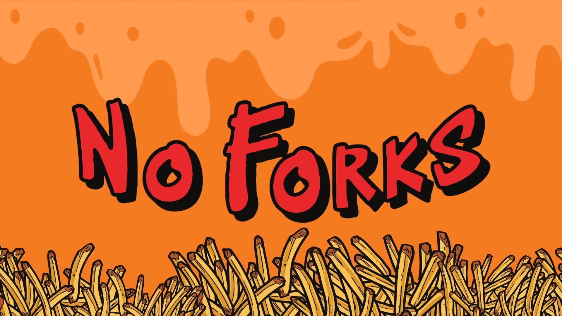 No Forks